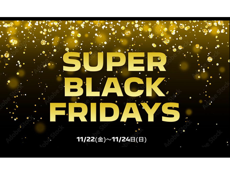 SUPER BLACK FRIDAYS